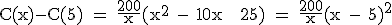3$\textrm C(x)-C(5) = \fra{200}{x}(x^2 - 10x + 25) = \fra{200}{x}(x - 5)^2