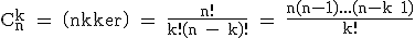 3$\textrm C_n^{k} = \(n\\k\) = \frac{n!}{k!(n - k)!} = \frac{n(n-1)...(n-k+1)}{k!}