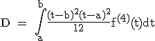 3$\textrm D = \Bigint_a^b\fra{(t-b)^2(t-a)^2}{12}f^{(4)}(t)dt