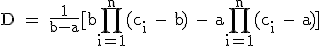 3$\textrm D = \frac{1}{b-a}[b\prod_{i=1}^{n}(c_i - b) - a\prod_{i=1}^{n}(c_i - a)]