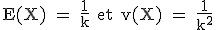 3$\textrm E(X) = \frac{1}{k} et v(X) = \frac{1}{k^2}