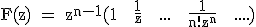 3$\textrm F(z) = z^{n-1}(1 + \fra{1}{z} + ... + \fra{1}{n!z^n} + ....)