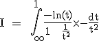 3$\textrm I = \Bigint_{+\infty}^{1}\frac{-ln(t)}{1 + \frac{1}{t^2}}\times-\frac{dt}{t^2}
