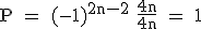 3$\textrm P = (-1)^{2n-2} \fra{4n}{4n} = 1