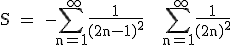 3$\textrm S = -\Bigsum_{n=1}^{+\infty}\frac{1}{(2n-1)^2} + \Bigsum_{n=1}^{+\infty}\frac{1}{(2n)^2}