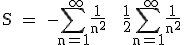 3$\textrm S = -\Bigsum_{n=1}^{+\infty}\frac{1}{n^2} + \frac{1}{2}\Bigsum_{n=1}^{+\infty}\frac{1}{n^2}