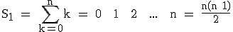 3$\textrm S_1 = \Bigsum_{k=0}^nk = 0 + 1 + 2 + ... + n = \fra{n(n+1)}{2}