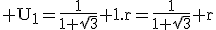 3$\textrm U_1=\frac{1}{1+\sqrt{3}}+1.r=\frac{1}{1+\sqrt{3}}+r