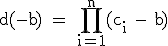 3$\textrm d(-b) = \prod_{i=1}^{n}(c_i - b)