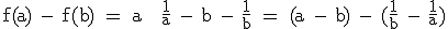 3$\textrm f(a) - f(b) = a + \frac{1}{a} - b - \frac{1}{b} = (a - b) - (\frac{1}{b} - \frac{1}{a})