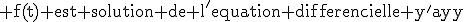 3$\textrm f(t) est solution de l'equation differencielle y^'=ay