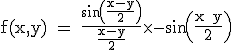 3$\textrm f(x,y) = \frac{sin(\frac{x-y}{2})}{\frac{x-y}{2}}\times{-sin(\frac{x+y}{2})}