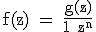 3$\textrm f(z) = \fra{g(z)}{1+z^n}