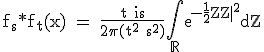 3$\textrm f_{s}*f_{t}(x) = \frac{t+is}{2\pi(t^2+s^2)}\Bigint_{\mathbb{R}}exp{-\frac{1}{2}|Z|^2}dZ