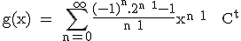3$\textrm g(x) = \Bigsum_{n=0}^{+\infty}\frac{(-1)^n.2^{n+1}-1}{n+1}x^{n+1} + C^t