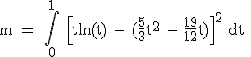 3$\textrm m = \Bigint_0^1 \Big[tln(t) - (\fra{5}{3}t^2 - \fra{19}{12}t)\Big]^2 dt 