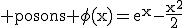 3$\textrm posons \phi(x)=e^x-\frac{x^2}{2}