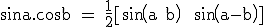 3$\textrm sina.cosb = \frac{1}{2}[sin(a+b) + sin(a-b)]