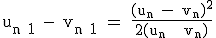 3$\textrm u_{n+1} - v_{n+1} = \frac{(u_n - v_n)^2}{2(u_n + v_n)}