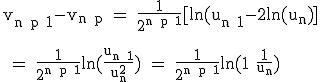 3$\textrm v_{n+p+1}-v_{n+p} = \fra{1}{2^{n+p+1}}[ln(u_{n+1}-2ln(u_n)]\\
 \\ 
 \\ = \fra{1}{2^{n+p+1}}ln(\fra{u_{n+1}}{u_n^2}) = \fra{1}{2^{n+p+1}}ln(1+\fra{1}{u_n})