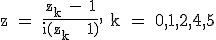 3$\textrm z = \frac{z_k - 1}{i(z_k + 1)}, k = 0,1,2,4,5
