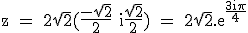 3$\textrm z = 2\sqrt{2}(\fra{-\sqrt{2}}{2}+i\fra{\sqrt{2}}{2}) = 2\sqrt{2}.e^{\fra{3i\pi}{4}}