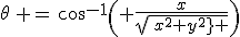 3$\theta\, =\,cos^{-1}\left( {\frac{x}{\sqrt{\,x^2+y^2\} \right)