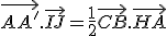 3$\vec{AA'}.\vec{IJ}=\frac{1}{2}\vec{CB}.\vec{HA}