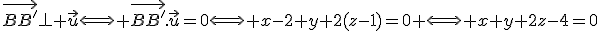 3$\vec{BB'}\perp \vec{u}\Longleftrightarrow \vec{BB'}.\vec{u}=0\Longleftrightarrow x-2+y+2(z-1)=0 \Longleftrightarrow x+y+2z-4=0