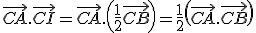 3$\vec{CA}.\vec{CI}  = \vec{CA}.\left(\frac{1}{2}\vec{CB}\right) =  \frac{1}{2}\left(\vec{CA}.\vec{CB}\right)