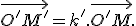 3$\vec{O'M'}=k'.\vec{O'M}.