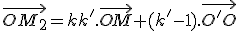 3$\vec{OM_2}=kk'.\vec{OM}+(k'-1).\vec{O'O}