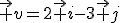 3$\vec v=2\vec i-3\vec j