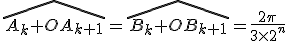 3$\widehat{A_k OA_{k+1}}=\widehat{B_k OB_{k+1}}=\frac{2\pi}{3\times2^n}