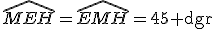 3$\widehat{MEH}=\widehat{EMH}=45\rm dgr