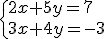 3${\{2x+5y=7\\3x+4y=-3}