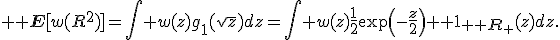 3${\bb E}[w(R^2)]=\int w(z)g_1(\sqrt{z})dz=\int w(z)\frac{1}{2}\exp\left(-\frac{z}{2}\right){\bb 1}_{{\bb R}_+}(z)dz.