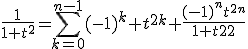3${\frac1{1+t^2}=\Bigsum_{k=0}^{n-1}(-1)^k t^{2k}+\frac{(-1)^nt^{2n}}{1+t^2}}