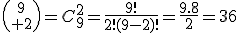 3${9\choose 2}=C_9^2=\frac{9!}{2!(9-2)!}=\frac{9.8}{2}=36