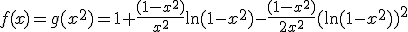 3${f(x)=g(x^2)=1+\frac{(1-x^2)}{x^2}\ln(1-x^2)-\frac{(1-x^2)}{2x^2}(\ln(1-x^2))^2}