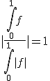 3$|\frac{\Bigint_0^1 f}{\Bigint_0^1 |f|}| = 1