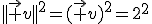 3$||\vec v||^2=(\vec v)^2=2^2