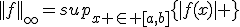 3$||f||_{\infty}=sup_{x \in [a,b]}\{|f(x)| \}