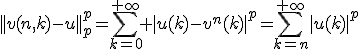 3$||v(n,k)-u||_p^{p}=\sum_{k=0}^{+\infty} |u(k)-v^{n}(k)|^{p}=\sum_{k=n}^{+\infty}|u(k)|^p