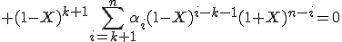 3$ (1-X)^{k+1}\sum_{i=k+1}^n\alpha_i(1-X)^{i-k-1}(1+X)^{n-i}=0