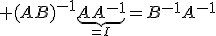 3$ (AB)^{-1}\underbrace{AA^{-1}}_{=I}=B^{-1}A^{-1}