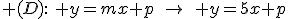 3$ (D):\: y=mx+p\quad\to\quad y=5x+p