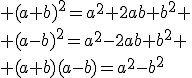 3$ (a+b)^2=a^2+2ab+b^2
 \\ (a-b)^2=a^2-2ab+b^2
 \\ (a+b)(a-b)=a^2-b^2