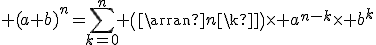 3$ (a+b)^n=\sum_{k=0}^n \(\array{n\\k}\)\time a^{n-k}\time b^k