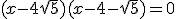 3$ (x-4+\sqrt5)(x-4-\sqrt5) = 0